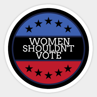 Women Shouldn't Vote Sticker